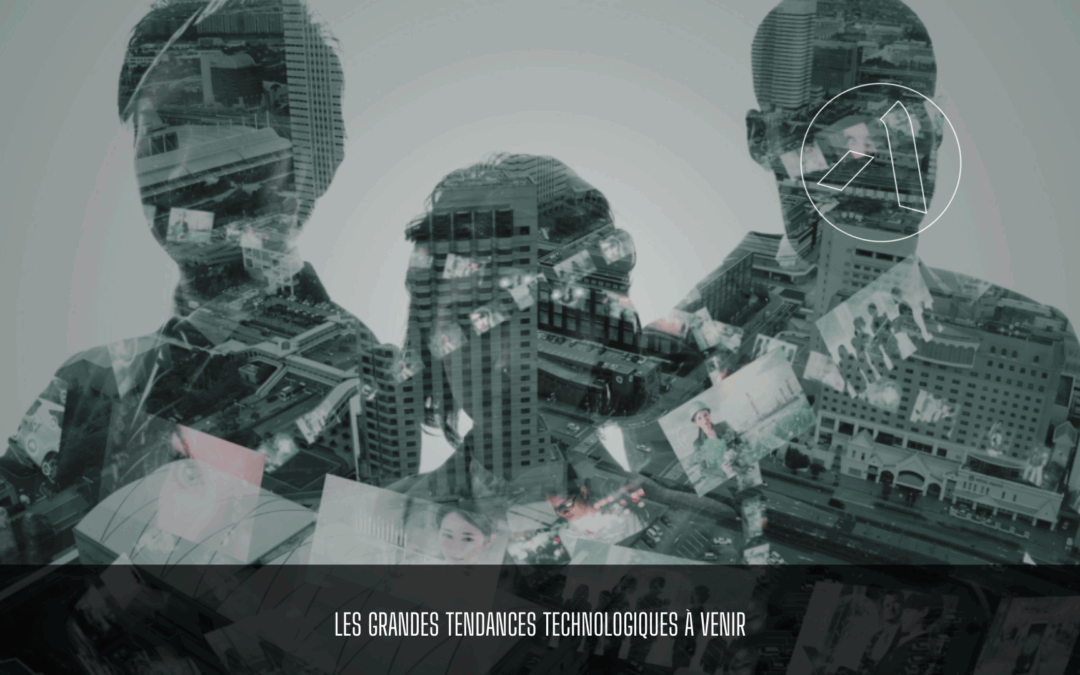 Les grandes tendances technologiques à venir