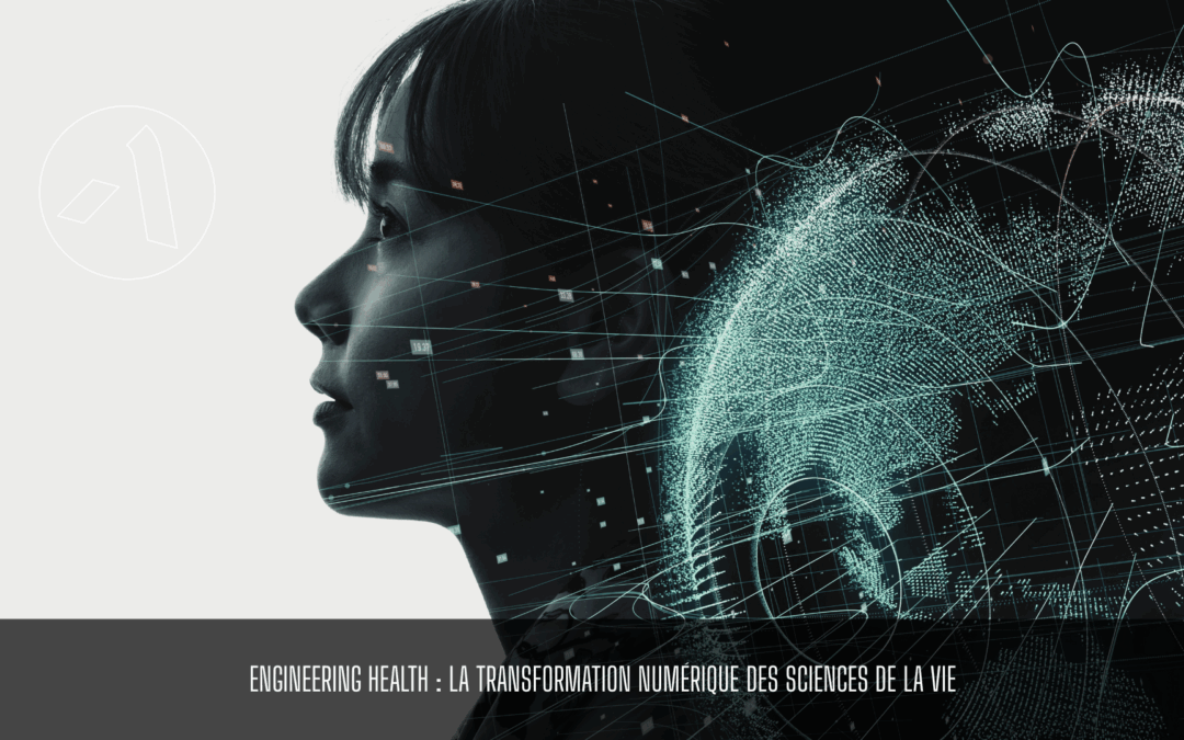 Engineering Health : la transformation numérique des sciences de la vie